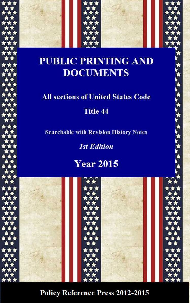 U.S. Public Printing and Document Law 2015 (USC 44, Annotated)