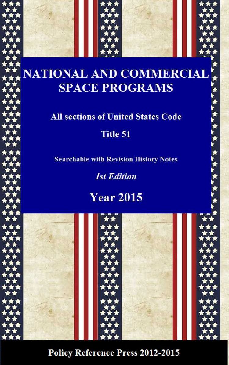 U.S. National and Commercial Space Programs 2015 (USC 51, Annotated)