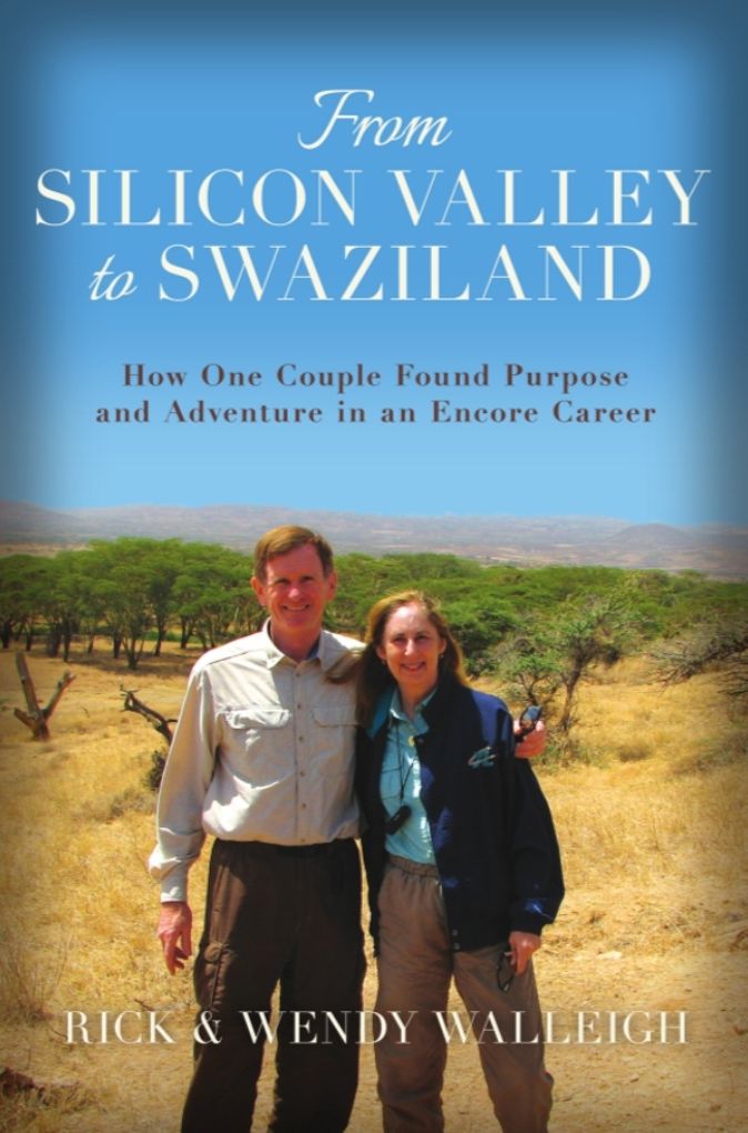 From Silicon Valley to Swaziland: How One Couple Found Purpose and Adventure in an Encore Career