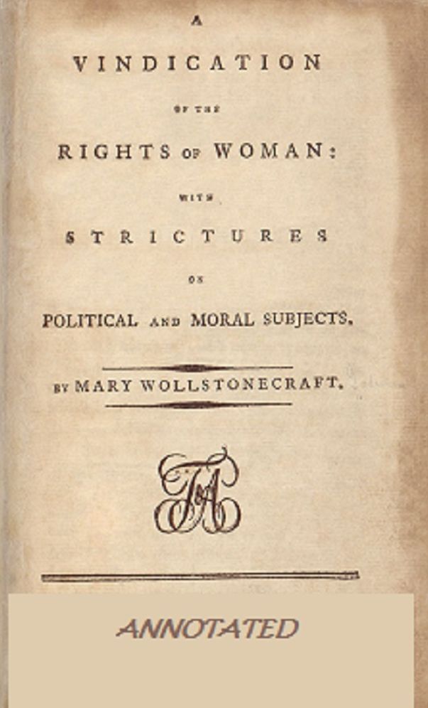 A Vindication of the Rights of Woman (Annotated)