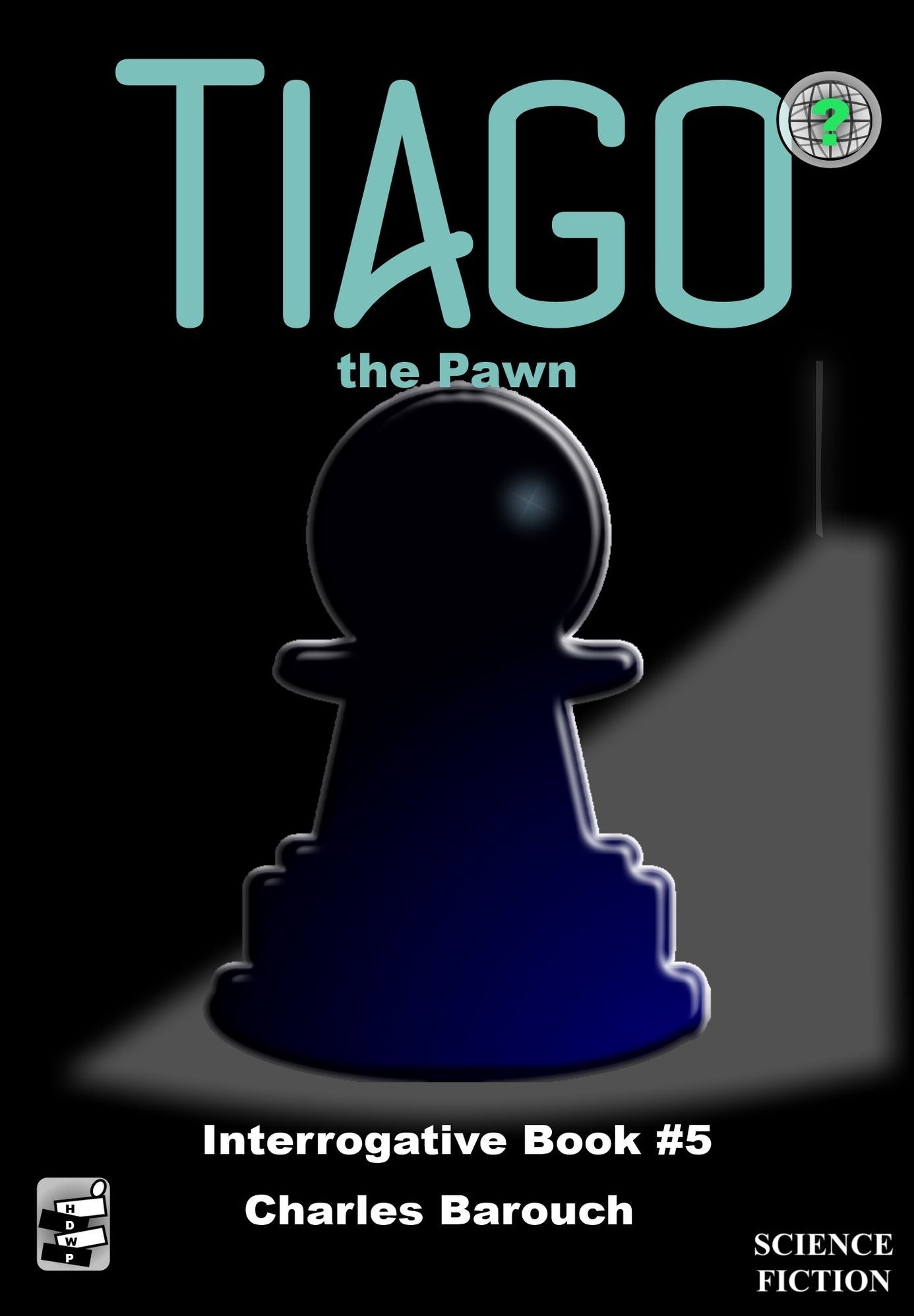 Tiago the Pawn [Interrogative Book #5]