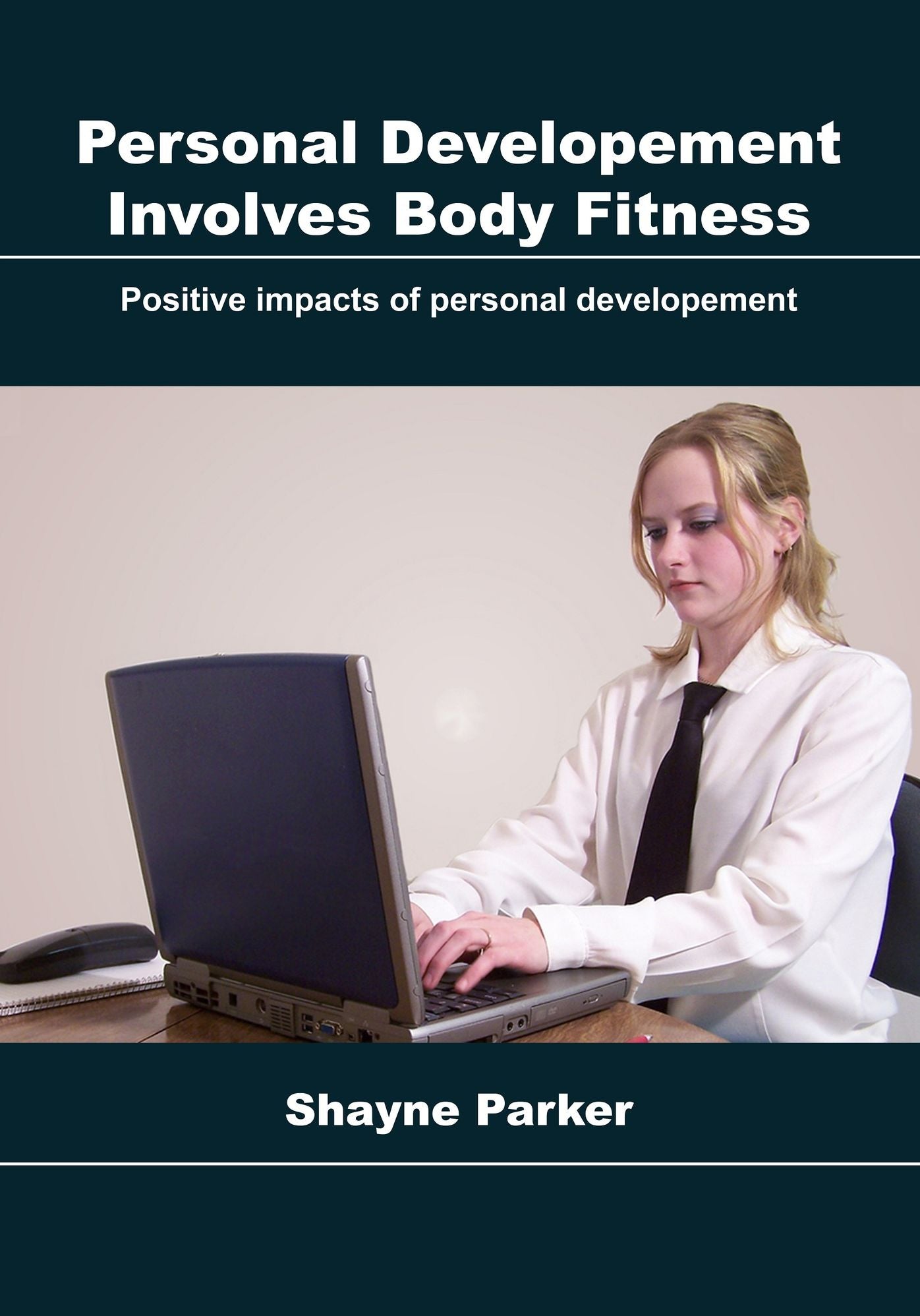 Personal developement involves body fitness: Positive impacts of personal developement