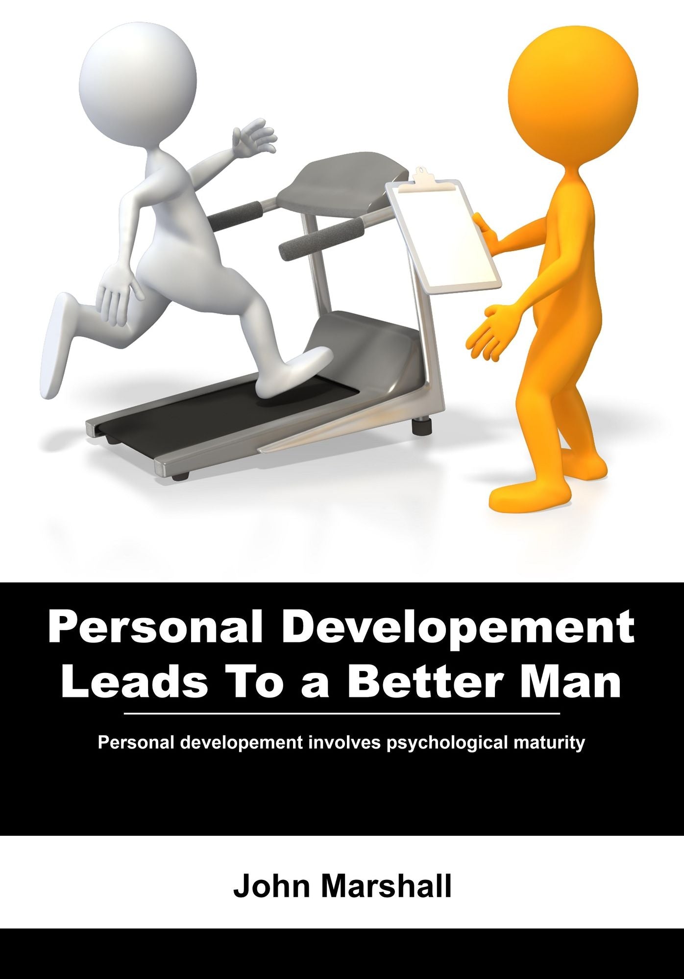 Personal developement leads to a better man: Personal developement involves psychological maturity