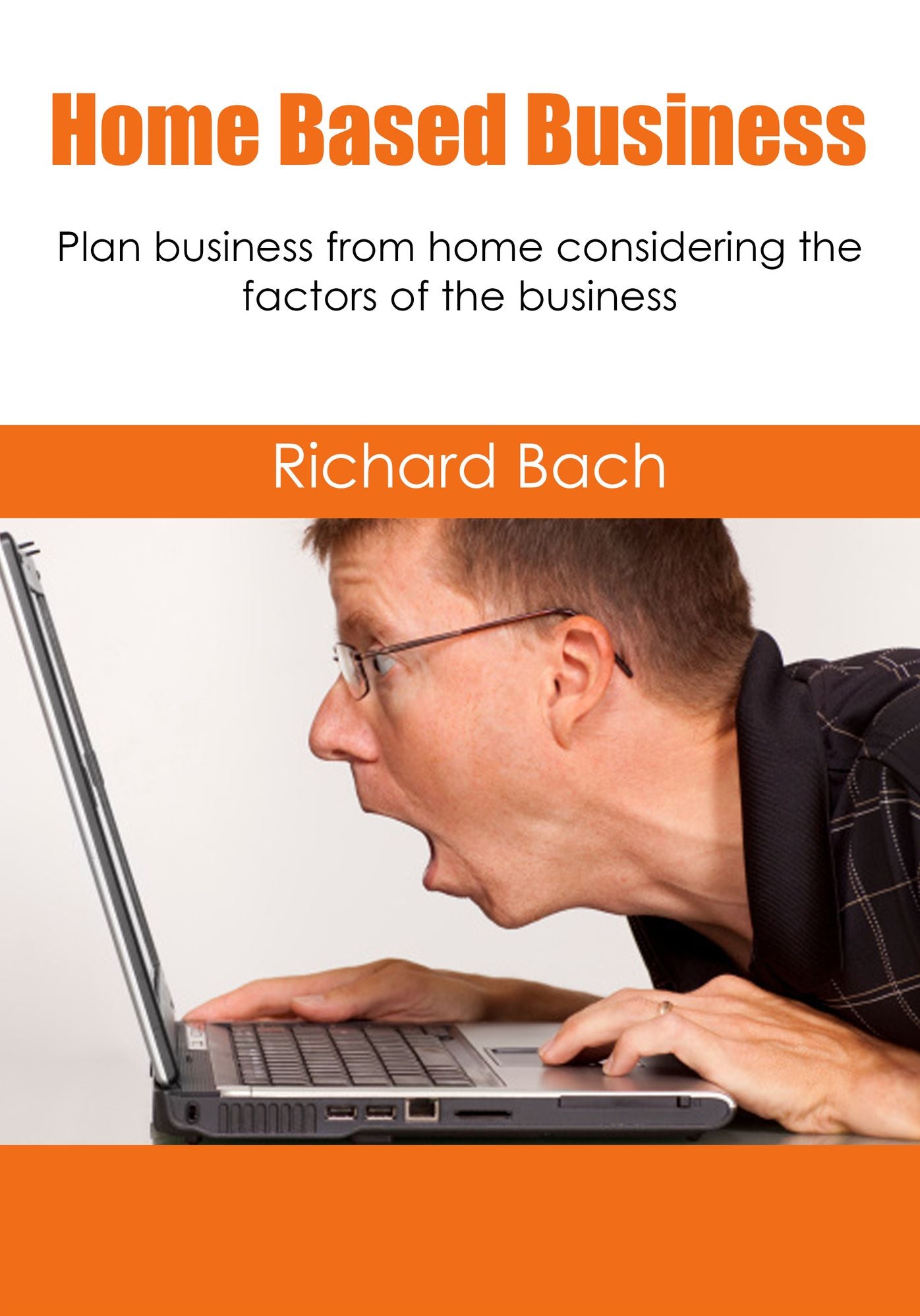 Home Based Business: Plan business from home considering the factors of the business