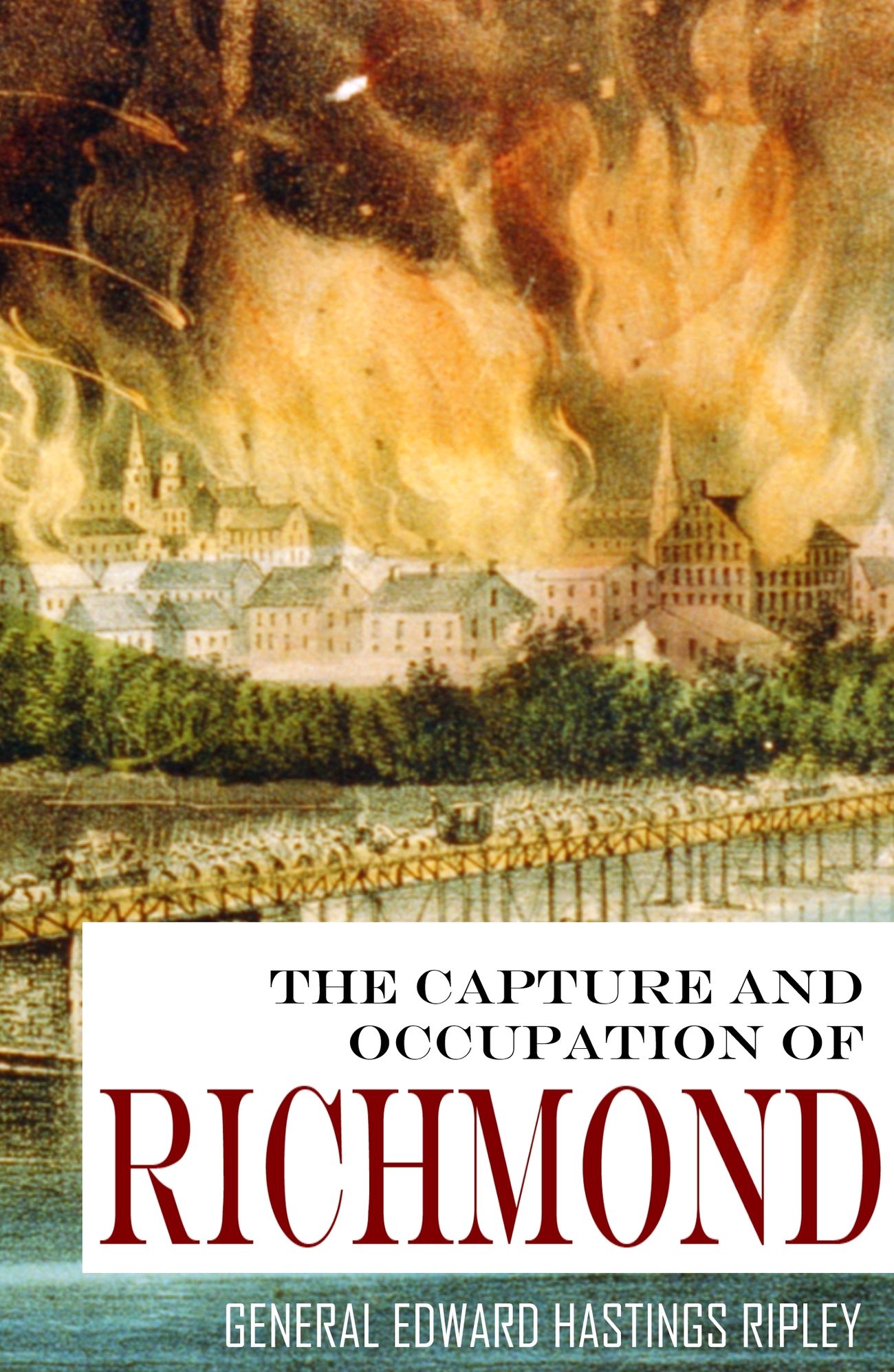 The Capture and Occupation of Richmond (Expanded, Annotated)