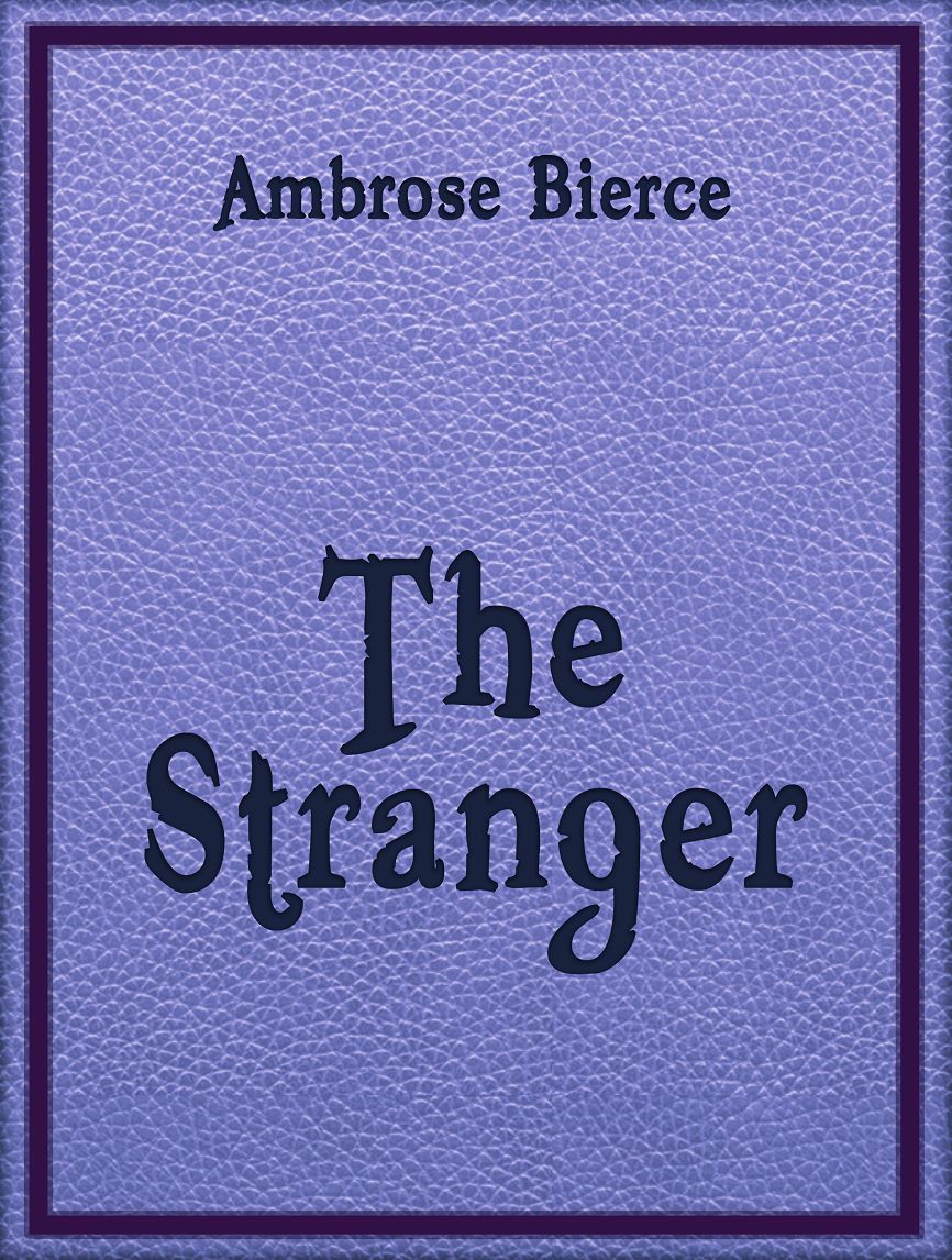 Bierce A Stranger