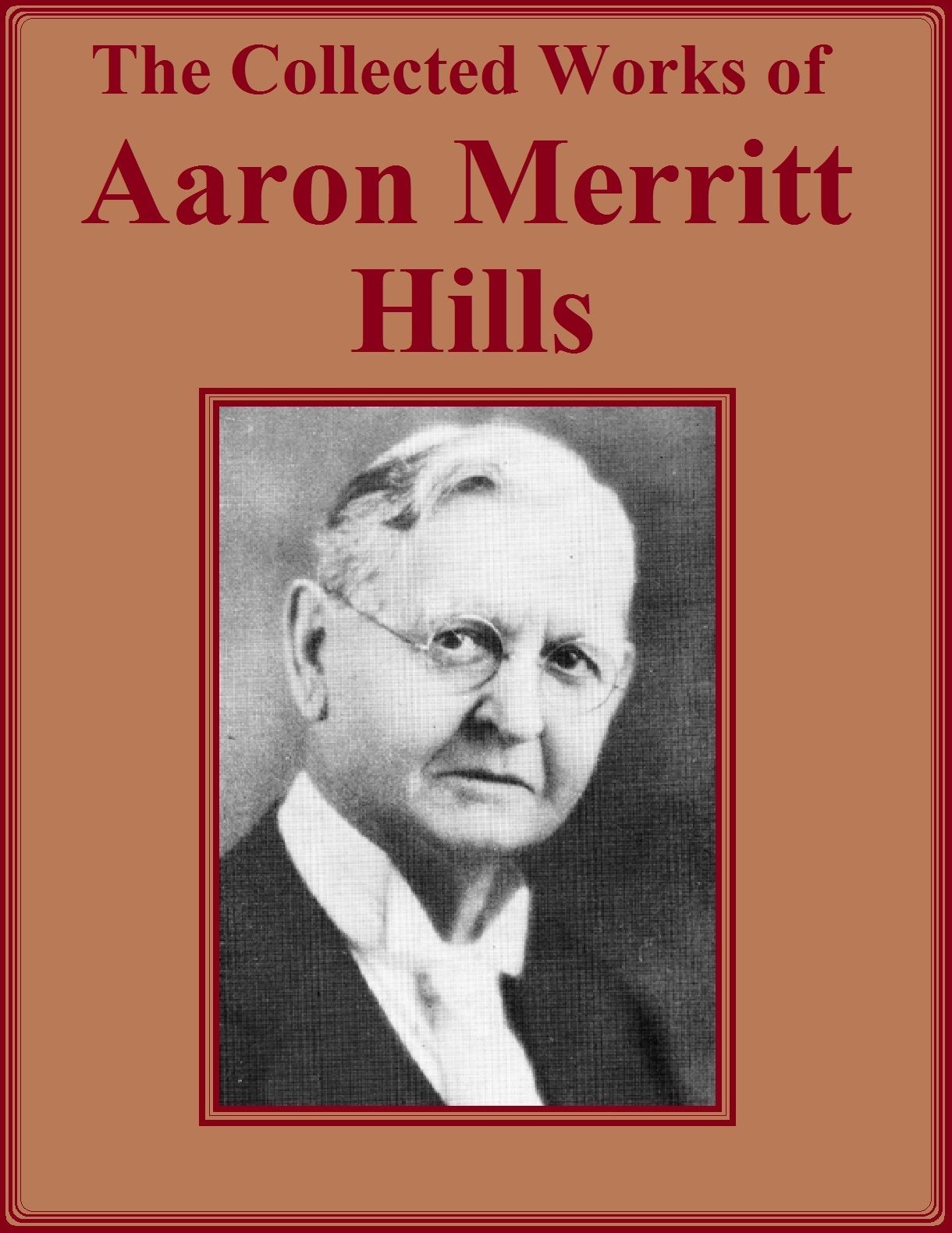 The Collected Works of Aaron Merritt Hills: Twelve Books in One