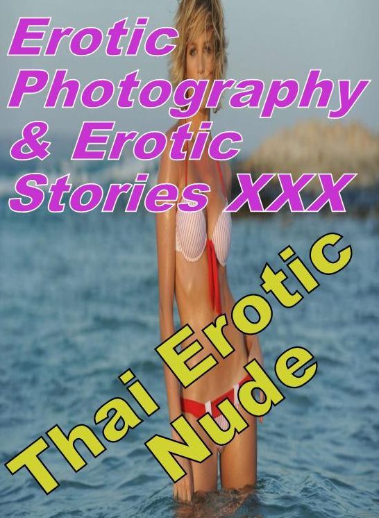 Erotica Bondage: Erotic Photography & Erotic Stories XXX Thai Erotic Nude ( Erotic Photography, Erotic Stories, Nude Photos, Naked, Adult Nudes, Domination, Lesbian, She-male, Gay, Fetish, Bondage, Sex, Erotic, Erotica, Hentai, Oral, Porno )