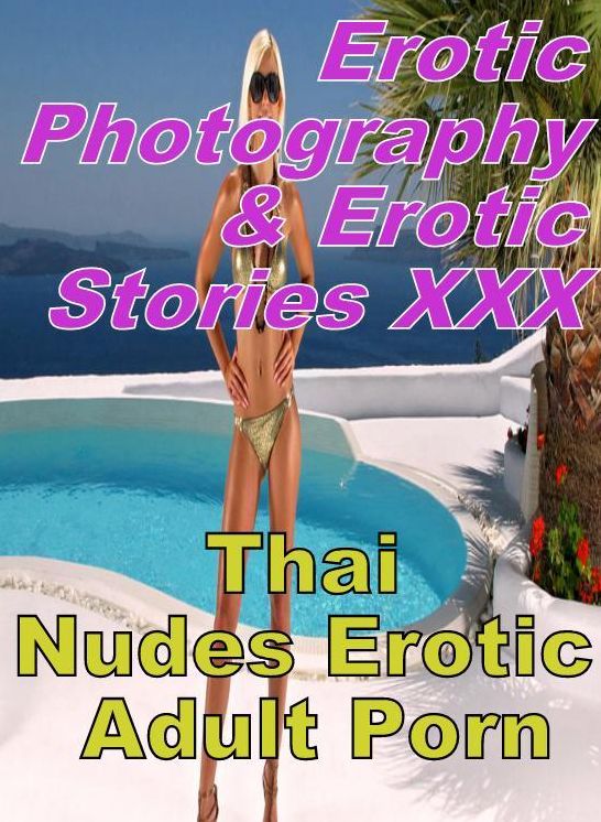 Erotic Domination: Erotic Photography & Erotic Stories XXX Thai Nudes Erotic Adult Porn ( Erotic Photography, Erotic Stories, Nude Photos, Naked, Adult Nudes, Domination, Lesbian, She-male, Gay, Fetish, Bondage, Sex, Erotic, Erotica, Hentai, Oral, Porno )