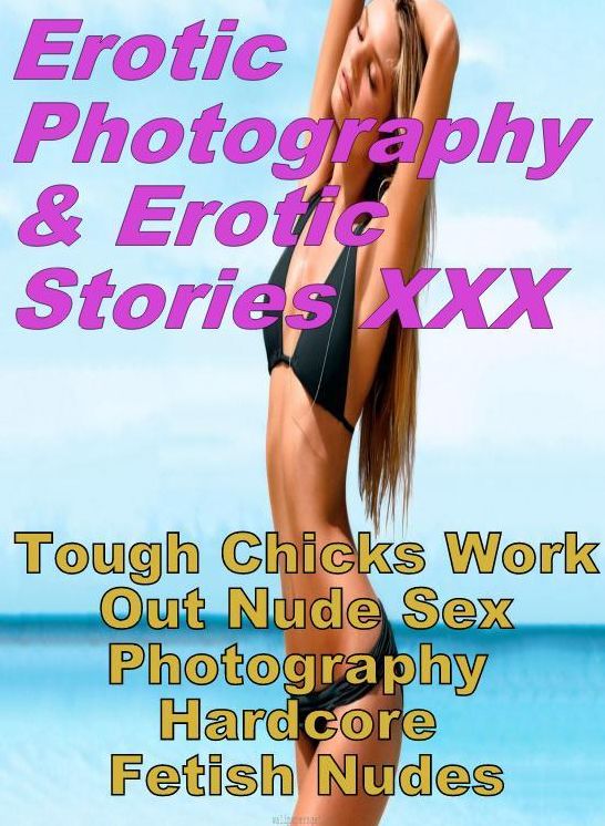 Erotic Adult: Erotic Photography & Erotic Stories XXX Tough Chicks Work Out Nude Sex Photography Hardcore Fetish Nudes ( Erotic Photography, Erotic Stories, Nude Photos, Naked, Adult Nudes, Domination, Lesbian, She-male, Gay, Fetish, Bondage, Sex )