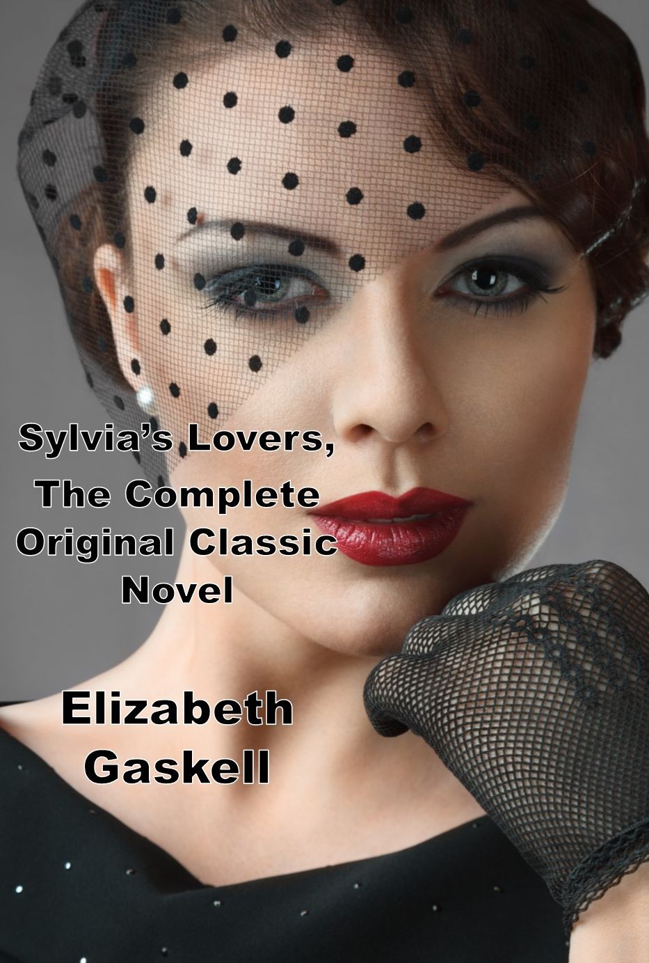 Sylvia's Lovers, The Complete Original Classic Novel