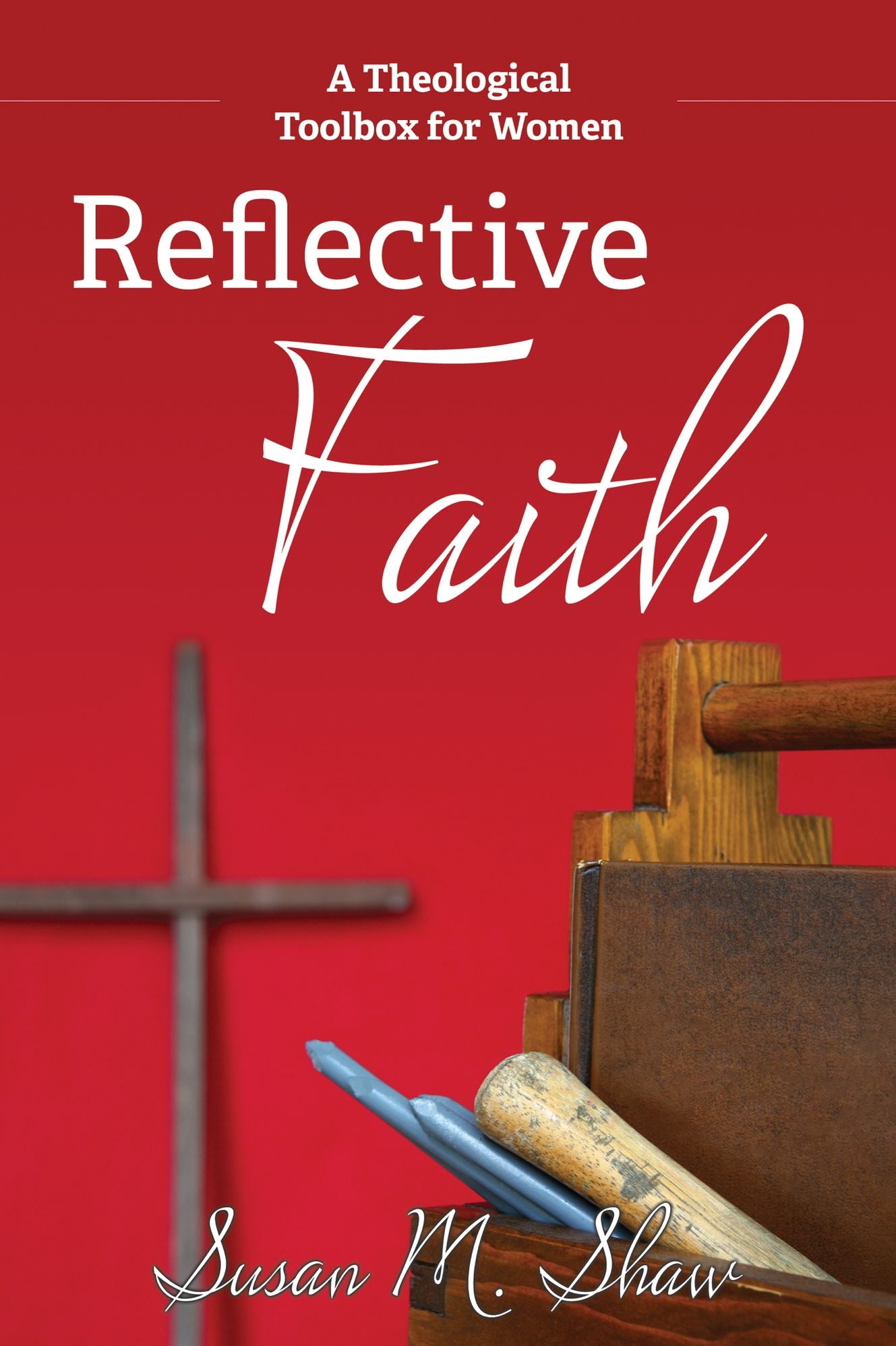 Reflective Faith: A Theological Toolbox for Women