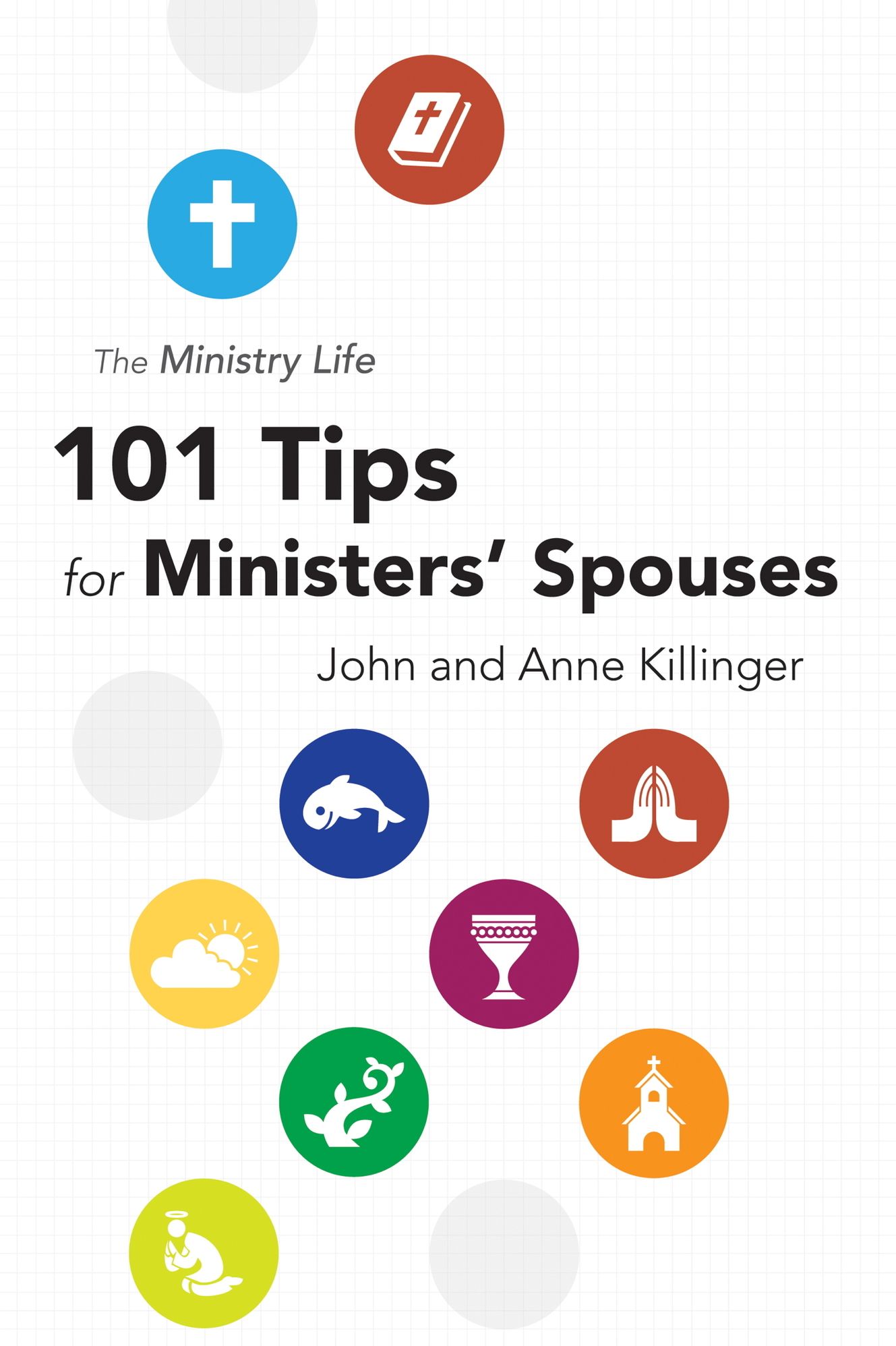 The Ministry Life: 101 Tips for Ministers' Spouses