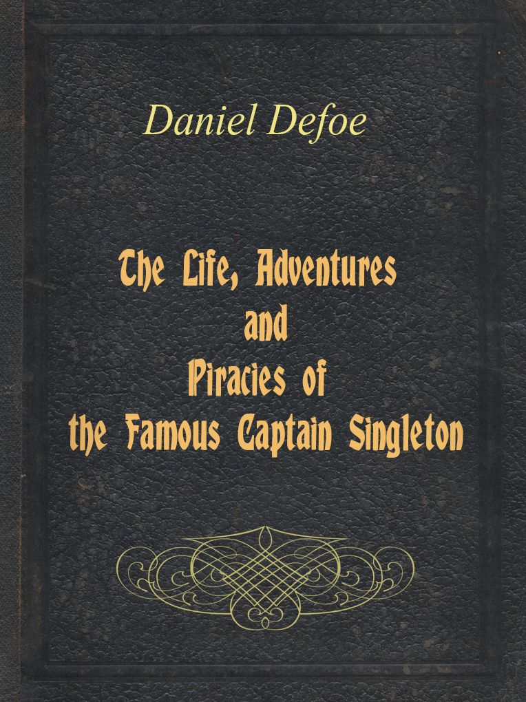 The Life, Adventures and Piracies of the Famous Captain Singleton