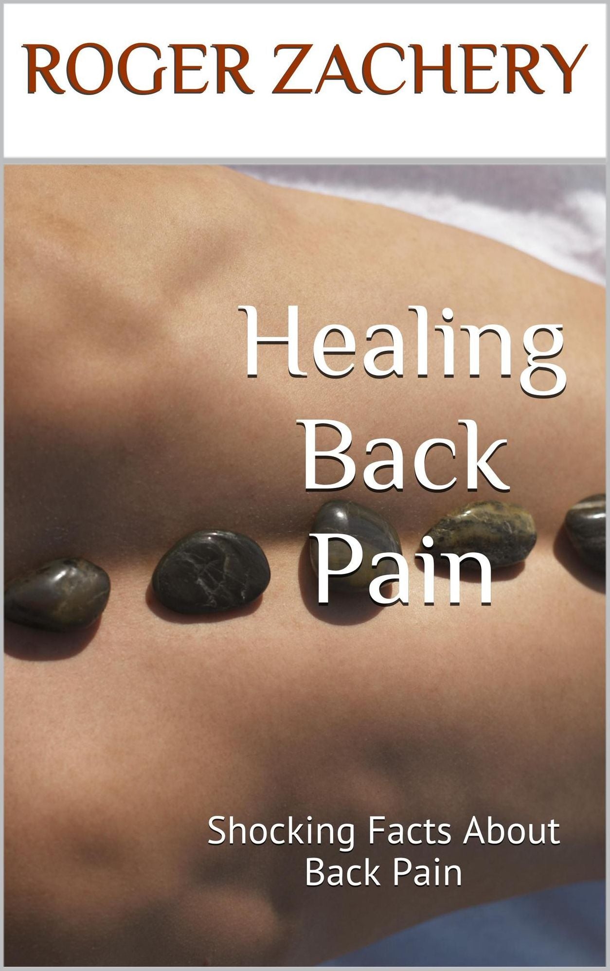 Healing Back Pain: Shocking Facts About Back Pain