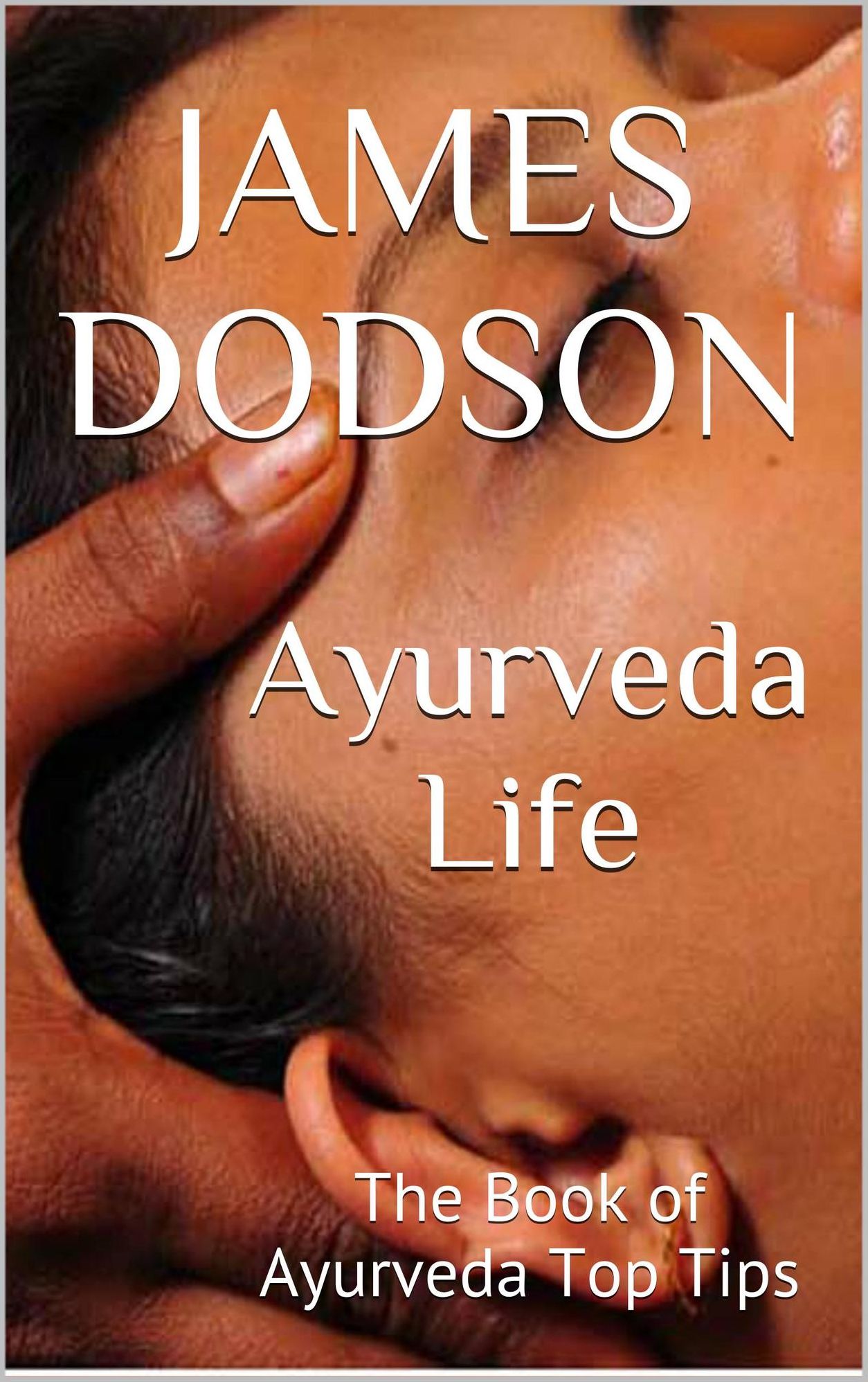 Ayurveda Life: The Book of Ayurveda Top Tips