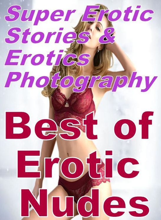 Porn: Super Erotic Stories & Erotics Photography Best of "Erotic Nudes" ( Erotic Photography, Erotic Stories, Nude Photos, Lesbian, She-male, Gay, Fetish, Bondage, Sex, Erotic, Erotica, Hentai, Oral, Porno )