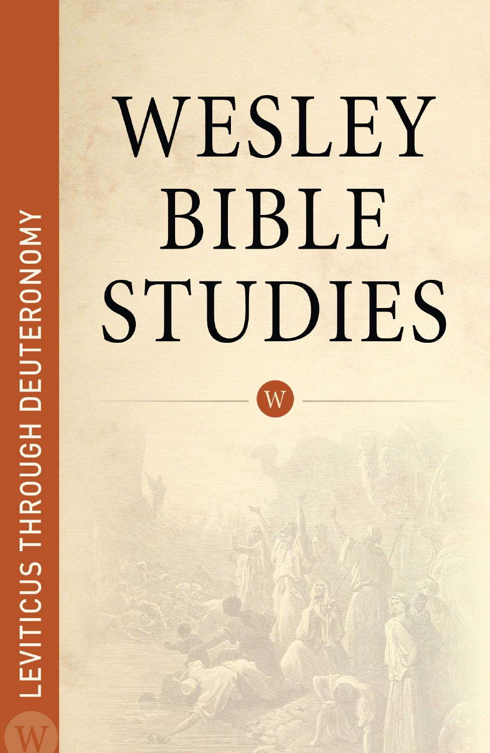 Wesley Bible Studies: Leviticus through Deuteronomy