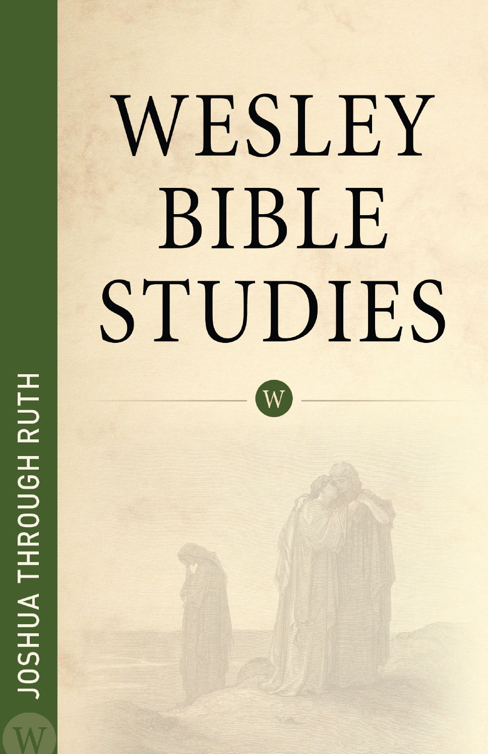 Wesley Bible Studies: Joshua through Ruth