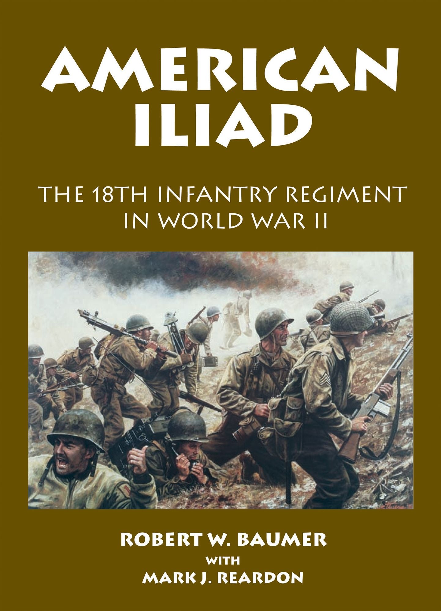 American Iliad: The 18th Infantry Regiment in World War II