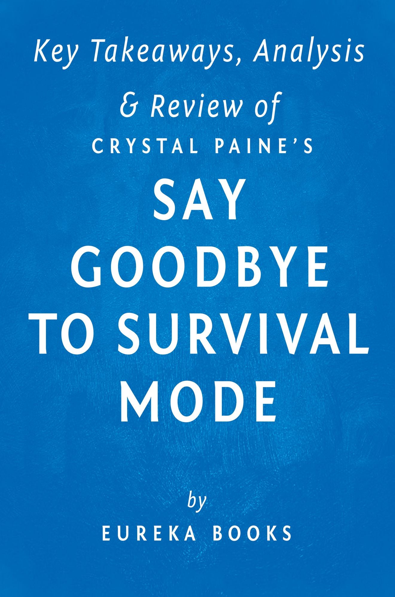 Say Goodbye to Survival Mode by Crystal Paine Key Takeaways, Analysis & Review