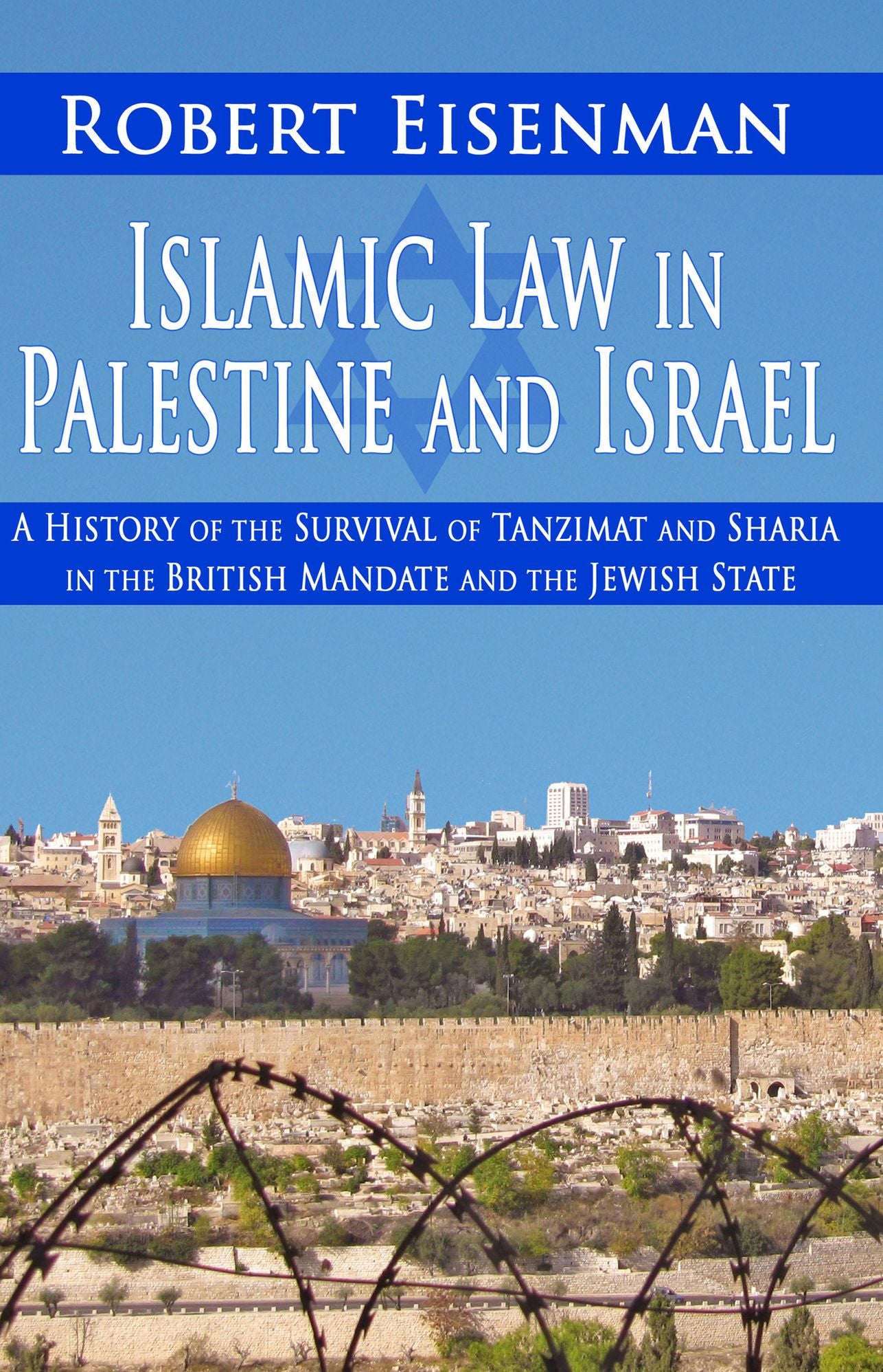 Islamic Law in Palestine and Israel: A History of the Survival of Tanzimat and Sharia in the British Mandate and the Jewish State