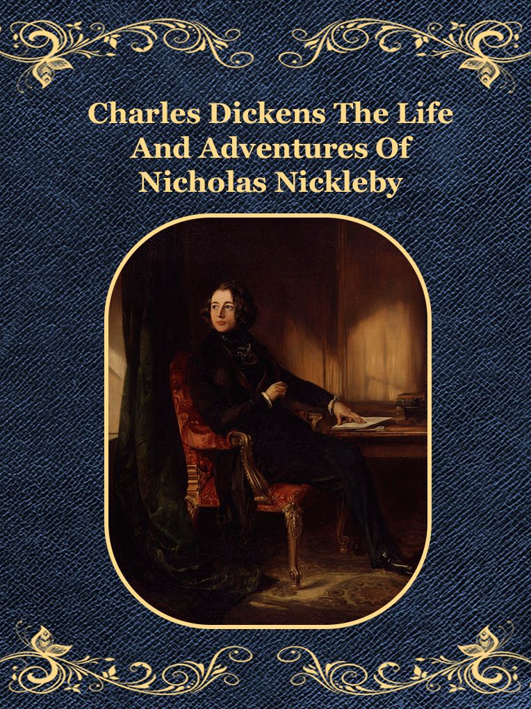 The Life And Adventures Of Nicholas Nickleby