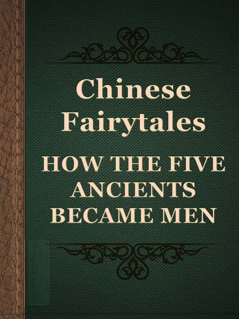 HOW THE FIVE ANCIENTS BECAME MEN