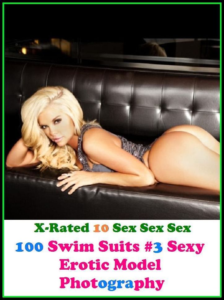 Fantastic, Horror & Science Fiction Erotica: 100 Swim Suits #3 Sexy Erotic Model Photography ( Erotic Photography, Erotic Stories, Nude Photos, Naked , Adult Nudes, Breast, Domination, Bare Ass, Lesbian, She-male)