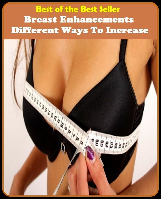 Breast Enhancements Different Ways To Increase a Safe Procedure