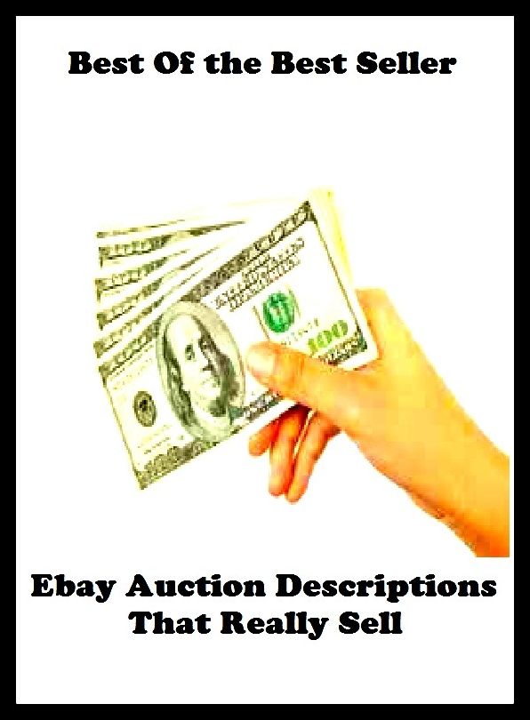 Best of the Best Sellers Ebay Auction Descriptions That Really Sell (encash, sell out, vend, auction, handle, market, advertise, barter, bargain, trade)