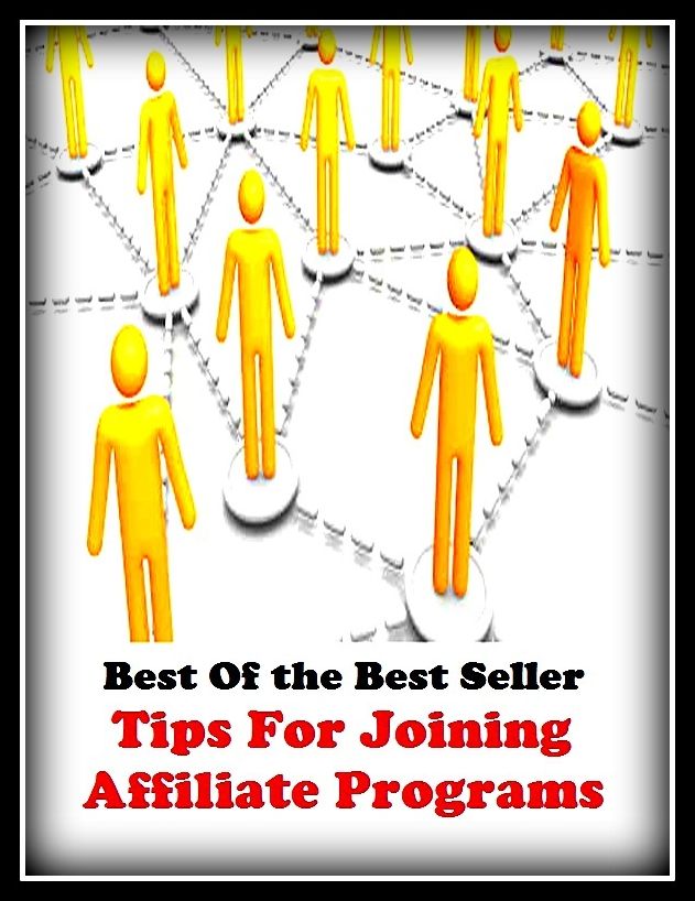 Best of the Best Sellers Tips For Joining Affiliate Programs(accompany, tie, add, adhere, affix, annex, clip, bracket, blend, cement)