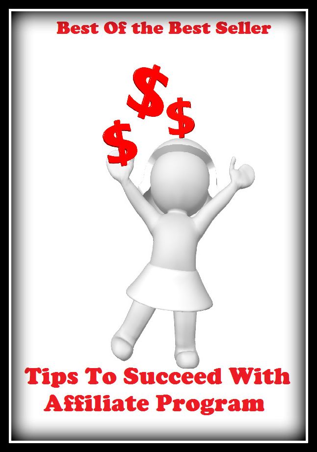 Best of the Best Sellers Tips To Succeed With Affiliate Program(fortunate, fruitful, happy, lucky, lucrative, outstanding, prosperous, rewarding, strong, at the top)