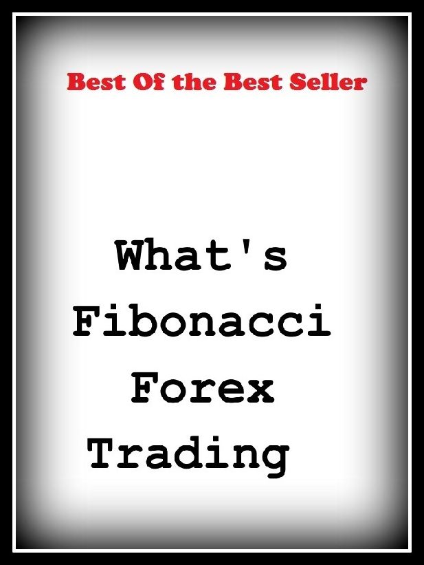 Best of the Best Sellers What S Fibonacci Forex Trading (trade, business, commerce, dealing, traffic, commerce, exchange, transactions, dealings, intercourse)