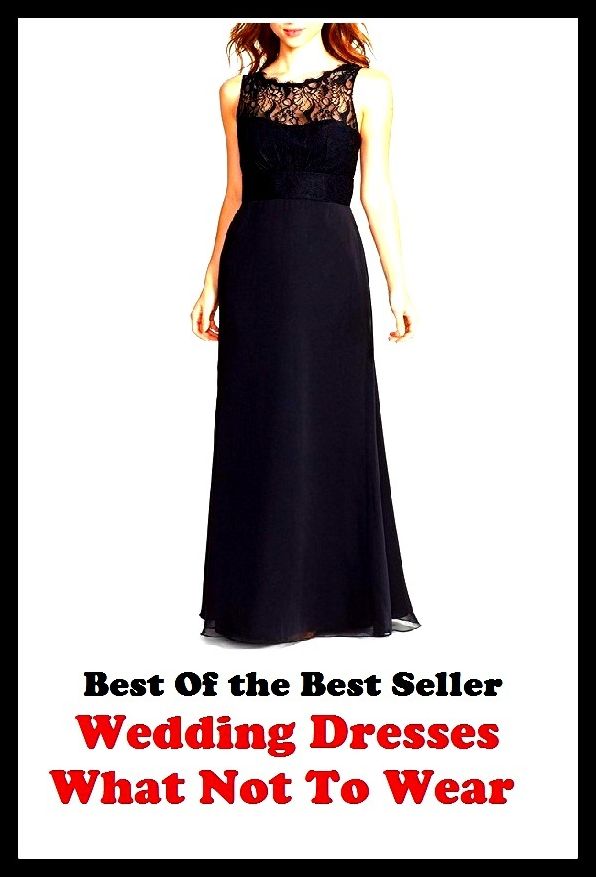 Best of the Best Sellers Wedding Dresses What Not To Wear (apparel, clothing, raiment, attire, frock, gown, robe, clobber, array, skirt)