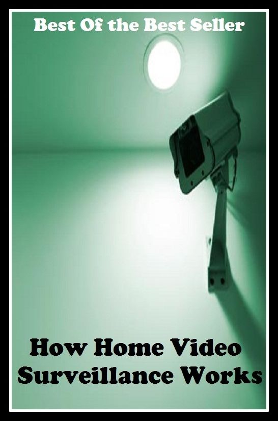 Best of The Best Sellers	How Home Video Surveillance Works (effort, endeavor, industry, job, performance, production, struggle, taskstartrial, assignment)