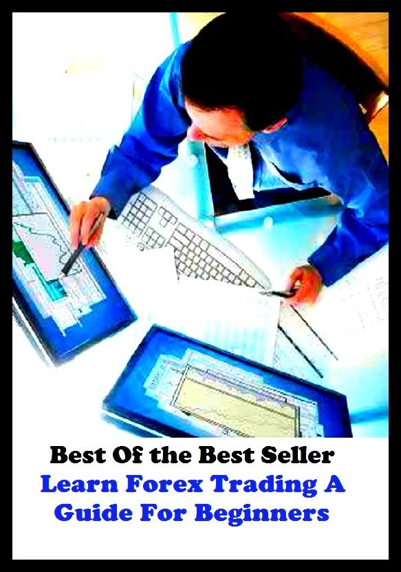 Best of the Best Sellers Learn Forex Trading A Guide For Beginners (trade, business, commerce, dealing, traffic, commerce, exchange, transactions, dealings, intercourse)