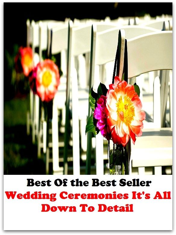 Best of the Best Sellers Wedding Ceremonies It S All Down To Detail (ritual, celebration, commencement, function, service, show, commemoration, ceremonial, parade, formality)