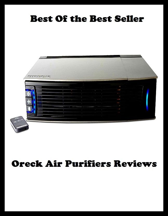 best of the best seller Oreck Air Purifiers Reviewed (cleanser, hygienic, sterile, antibacterial, antibiotic, clean, prophylactic, aseptic, bactericidal, germ-destroying)