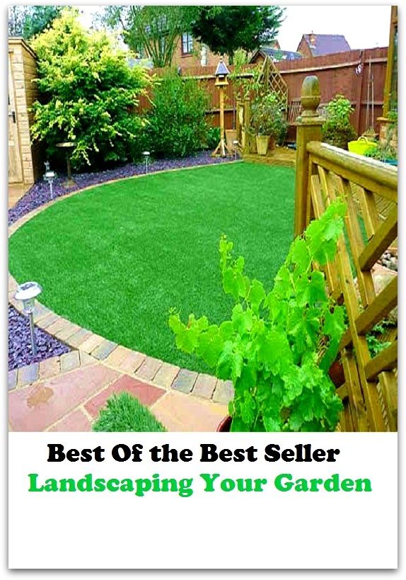 Best of The Best Sellers	Landscaping Your Garden (back yard, bed, field, greenhouse, nursery, patio, terrace, conservatory, enclosure, hothouse)