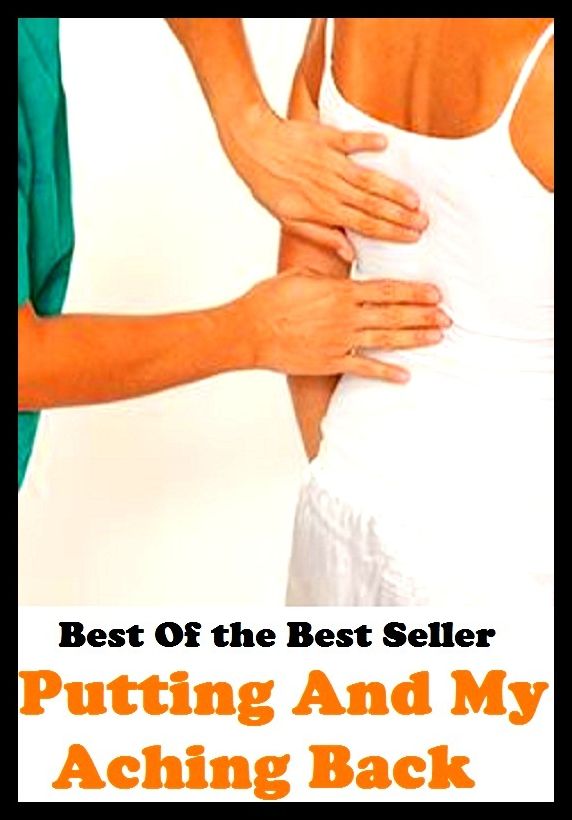 Best of the best seller Putting And My Aching Back(energy,fitness,strength,well-being,bloom,complexion,constitution,euphoria,fettle,form)