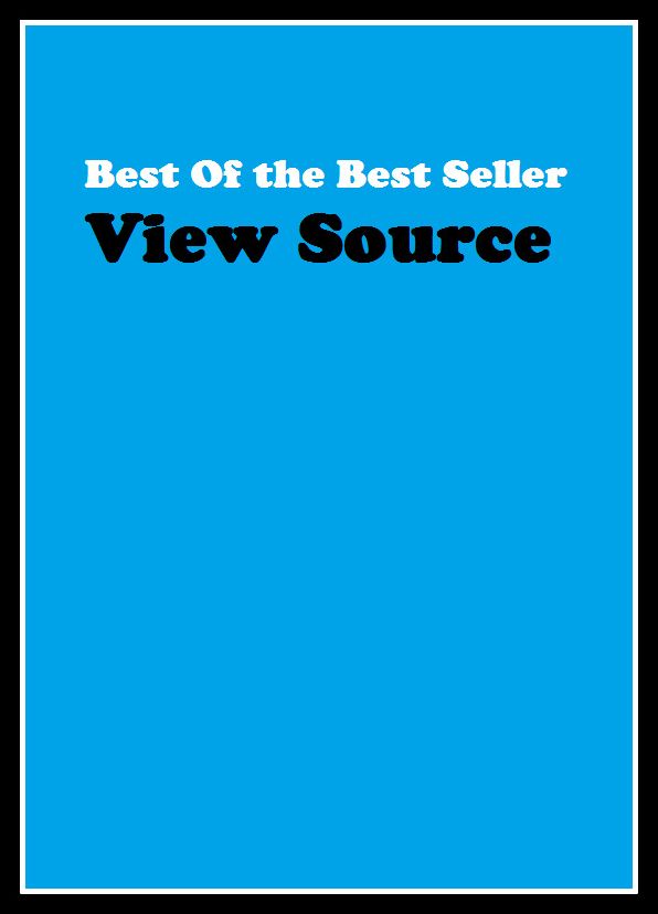 Best of the Best Sellers View Source (beginning, origin, cause, expert, basis, channel, creator, begetter, bonanza, birthplace)