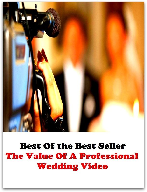 Best of the Best Sellers The Value Of A Professional Wedding Video (norm,, par, grade, standard, worth, price, charge, expense, amount)