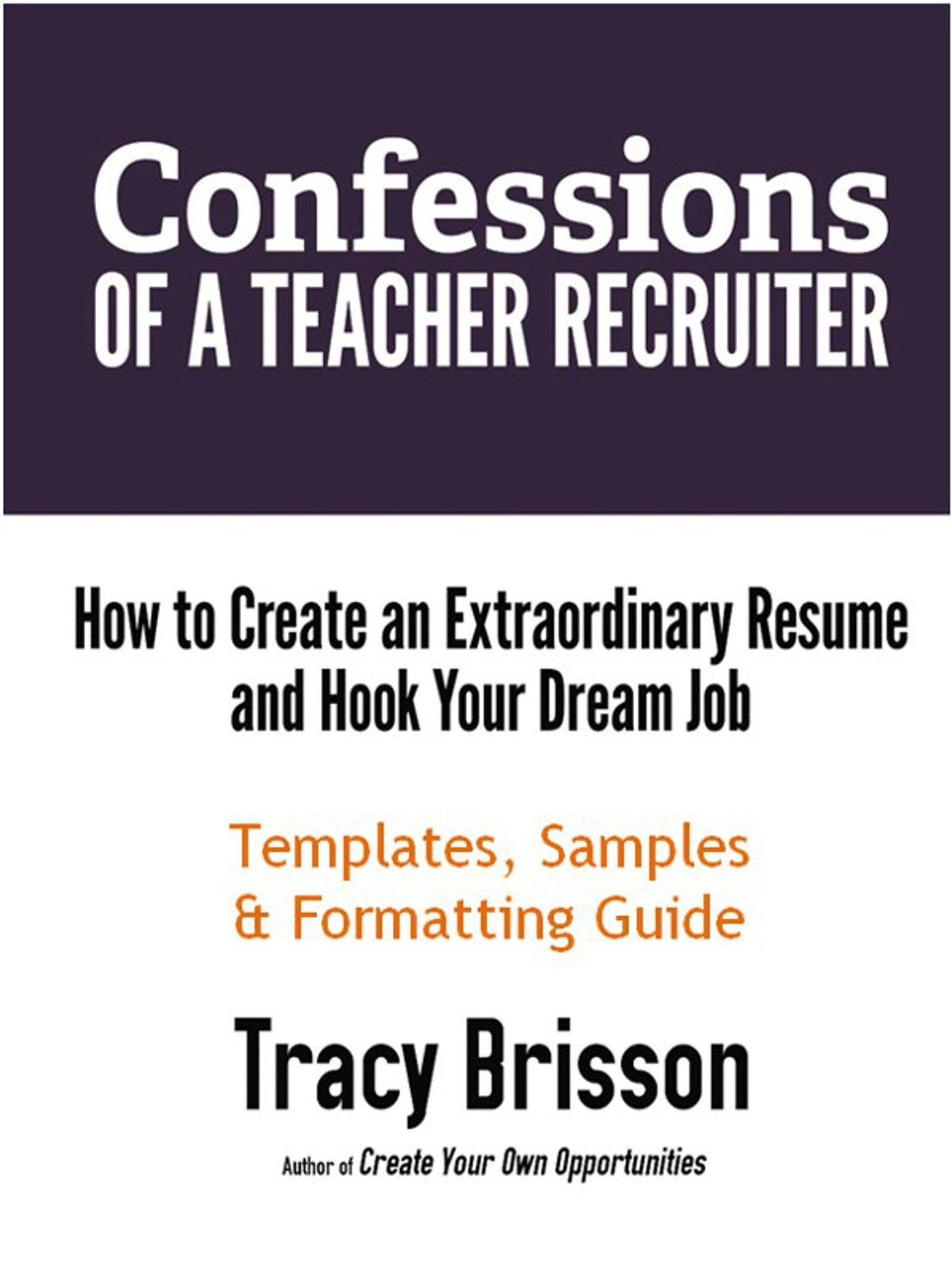 Confessions of a Teacher Recruiter: Templates, Samples, and Formatting Guide
