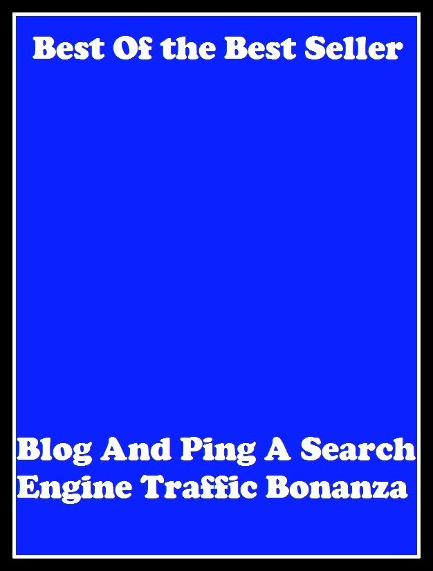 Best of the best seller Blog And Ping A Search Engine Traffic Bonanza(cyberspace, WWW, ARPANET, hyperspace, infobahn, information highway, information superhighway, National Information Infrastructure, online network)