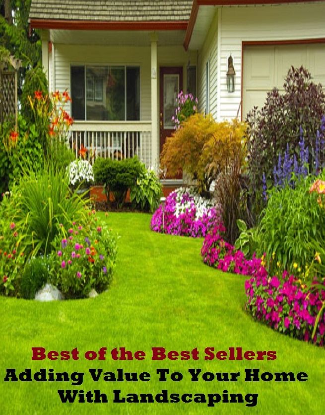 Best of the Best Sellers Adding Value To Your Home With Landscaping ( digs, sickbed, domestic, shelter, domiciliary, serene, effectively, rooftree, eternal home, retreat )