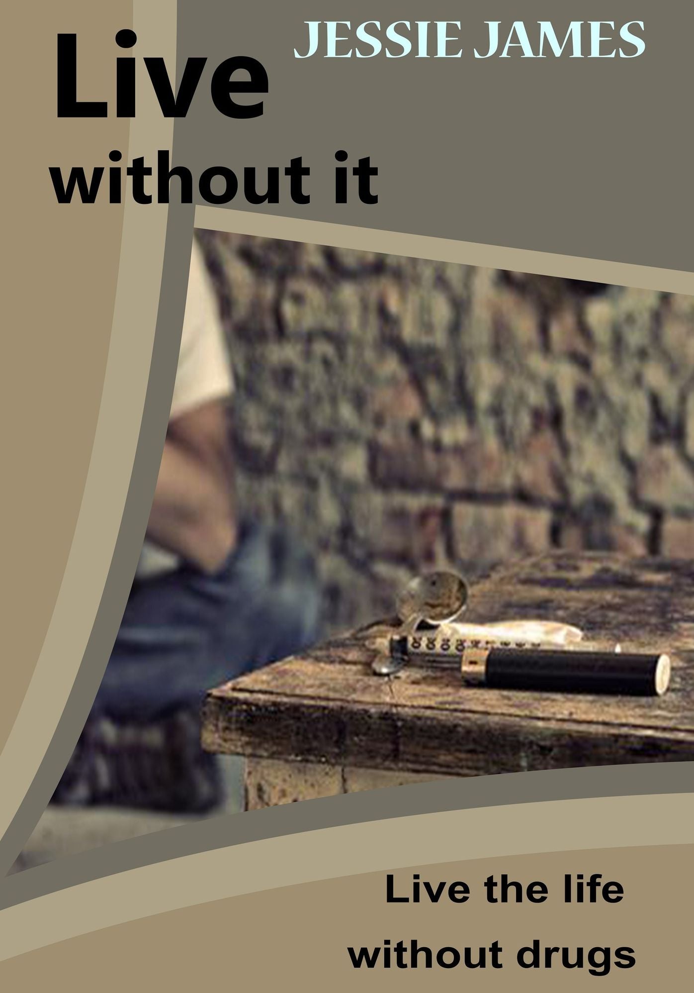 Live without it