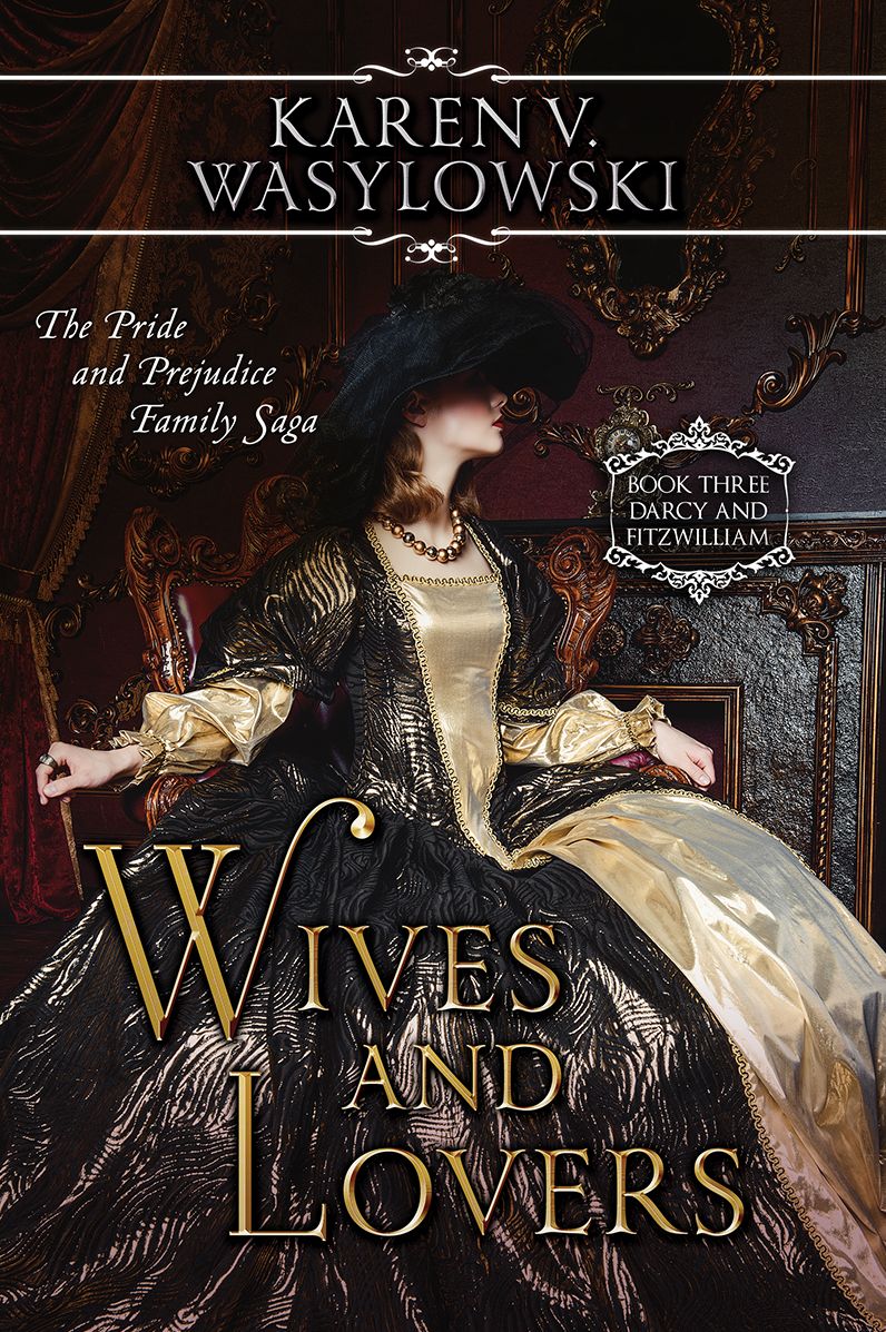 Wives and Lovers: Darcy & Fitzwilliam: The Pride and Prejudice Family Saga