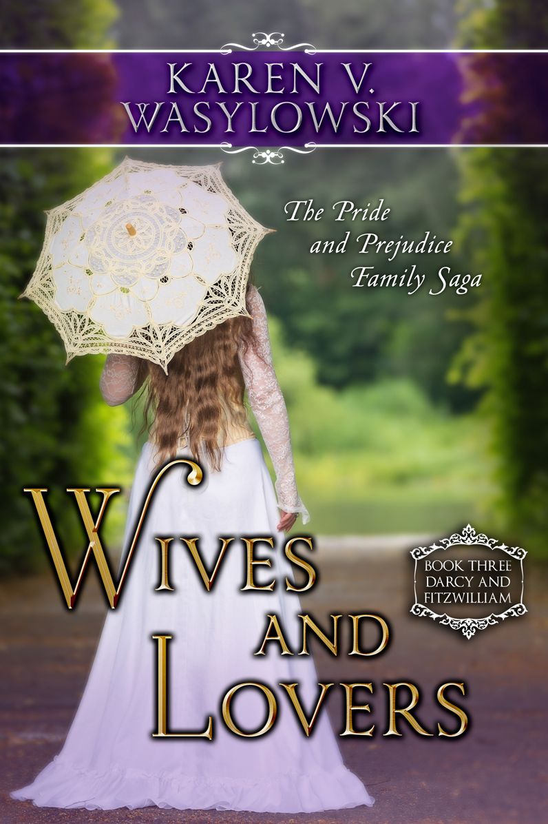 Wives and Lovers: Darcy & Fitzwilliam: The Pride and Prejudice Family Saga