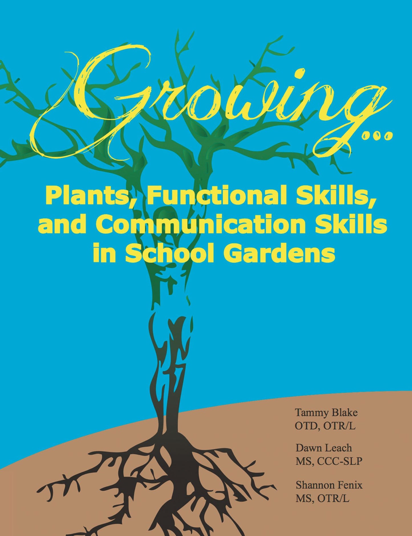 Growing...Plants, Functional Skills, and Communication Skills in School Gardens: A Public School Guide to Gardening Activities for Students with Autism and Other Special Needs